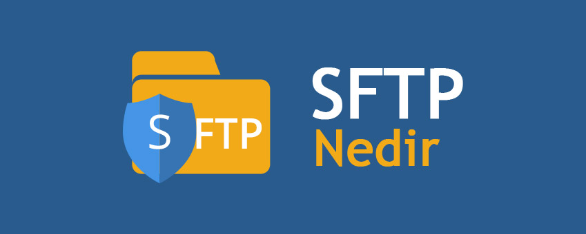SFTP Nedir ve Farkları Nelerdir?